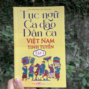 Tục ngữ, ca dao, dân ca Việt Nam tinh tuyển tập 1